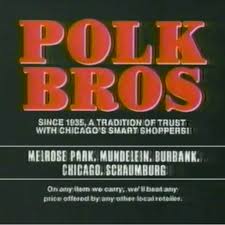 polk bros since 1935, a tradition of trust with chicago's smart shoppers. Melrose park, mundelein, burbank, chicago, schaumburg. on ay item we carry, we'll beat any price offered by any other local retailers